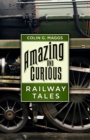 Image for Amazing and curious railway tales