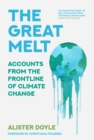 Image for The great melt  : accounts from the frontline of climate change