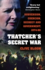 Image for Thatcher&#39;s secret war  : subversion, coercion, secrecy and government, 1974-90