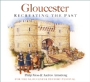 Image for Gloucester  : recreating the past