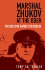 Image for Marshal Zhukov at the Oder  : the decisive battle for Berlin