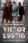 Image for Victor Lustig: the man who conned the world