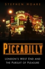 Image for Piccadilly: London&#39;s West End and the Pursuit of Pleasure