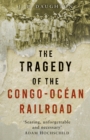 Image for The Violence of Empire: The Forgotten History of the Congo-Océan Railroad