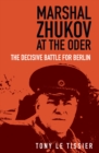 Image for Marshal Zhukov at the Oder: The Decisive Battle for Berlin