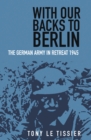 Image for With our backs to Berlin  : the German army in retreat 1945