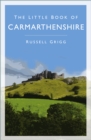 Image for The Little Book of Carmarthenshire
