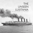 Image for The unseen Lusitania  : the ship in rare illustrations