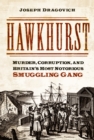 Image for Hawkhurst  : murder, money and smuggling in Georgian England