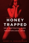 Image for Honey Trapped: Sex, Betrayal and Weaponized Love