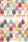 Image for Planet grief: redefining grief for the real world
