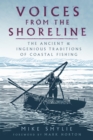Image for Voices from the Shoreline: The Ancient and Ingenious Traditions of Coastal Fishing