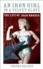 Image for An Iron Girl in a Velvet Glove: The Life of Joan Rhodes