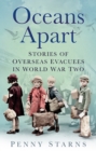 Image for Oceans apart  : stories of overseas evacuees in World War Two
