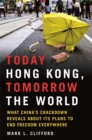 Image for Today Hong Kong, tomorrow the world  : what China&#39;s crackdown reveals about its plan to end freedom everywhere