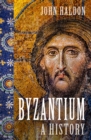 Byzantium  : a history - Haldon, John