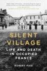 Image for Silent village  : life and death in occupied France