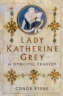 Image for Lady Katherine Grey  : a dynastic tragedy