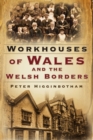Image for Workhouses of Wales and the Welsh Borders