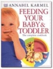 Image for Annabel Karmel&#39;s feeding your baby &amp; toddler  : the complete cookbook