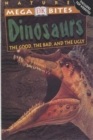 Image for Dinosaurs  : the good, the bad, and the ugly