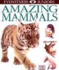 Image for Eyewitness Juniors:  Amazing Mammals