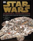 Image for Star Wars  : incredible cross-sections : Incredible Cross-sections : The Ultimate Guide to Star Wars Vehicles and Spacecraft