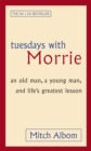Image for Tuesdays with Morrie  : an old man, a young man, and life&#39;s greatest lesson