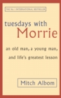 Image for Tuesdays with Morrie  : an old man, a young man, and life's greatest lesson