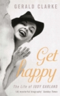 Image for Get happy  : the life of Judy Garland