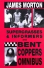 Image for Supergrasses &amp; informers and Bent coppers omnibus : Supergrasses,Informers/Bent Coppers AND Bent Coppers: A Survey of Police Corruption