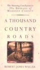 Image for A thousand country roads  : an epilogue to &#39;The bridges of Madison County&#39;