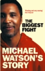 Image for The biggest fight  : Michael Watson&#39;s story