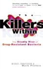Image for The Killers Within : The Deadly Rise of Drug-Resistant Bacteria