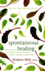 Image for Spontaneous healing  : how to discover and enhance your body&#39;s natural ability to maintain and heal itself