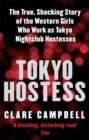 Image for Tokyo hostess  : inside the shocking world of Tokyo nightclub hostessing