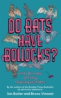 Image for Do bats have bollocks?  : 101 more stupid questions and answers you&#39;ll never need