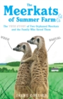 Image for The Meerkats Of Summer Farm : The True Story of Two Orphaned Meerkats and the Family Who Saved Them