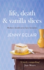 Image for Life, Death and Vanilla Slices