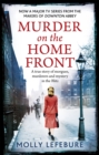 Image for Murder on the home front  : a true story of morgues, murderers and mystery in the Blitz
