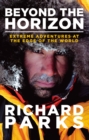 Image for Beyond the horizon  : extreme adventures at the edge of the world