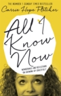 Image for All I know now  : wonderings and reflections on growing up gracefully