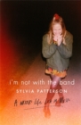 Image for I&#39;m not with the band  : a writer&#39;s life lost in music