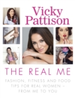 Image for The real me  : fashion, fitness and food tips for real women - from me to you