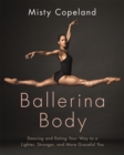 Image for Ballerina body  : dancing and eating your way to a leaner, stronger and more graceful you