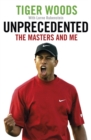 Image for Unprecedented  : the Masters and me