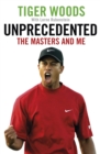 Image for Unprecedented  : the Masters and me