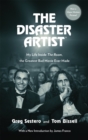 Image for The disaster artist  : my life inside The room, the greatest bad movie ever made