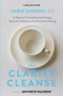 Image for The clarity cleanse  : 12 steps to finding renewed energy, spiritual fulfillment, and emotional healing