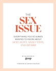 Image for The sex issue: everything you&#39;ve always wanted to know about sexuality, seduction and desire